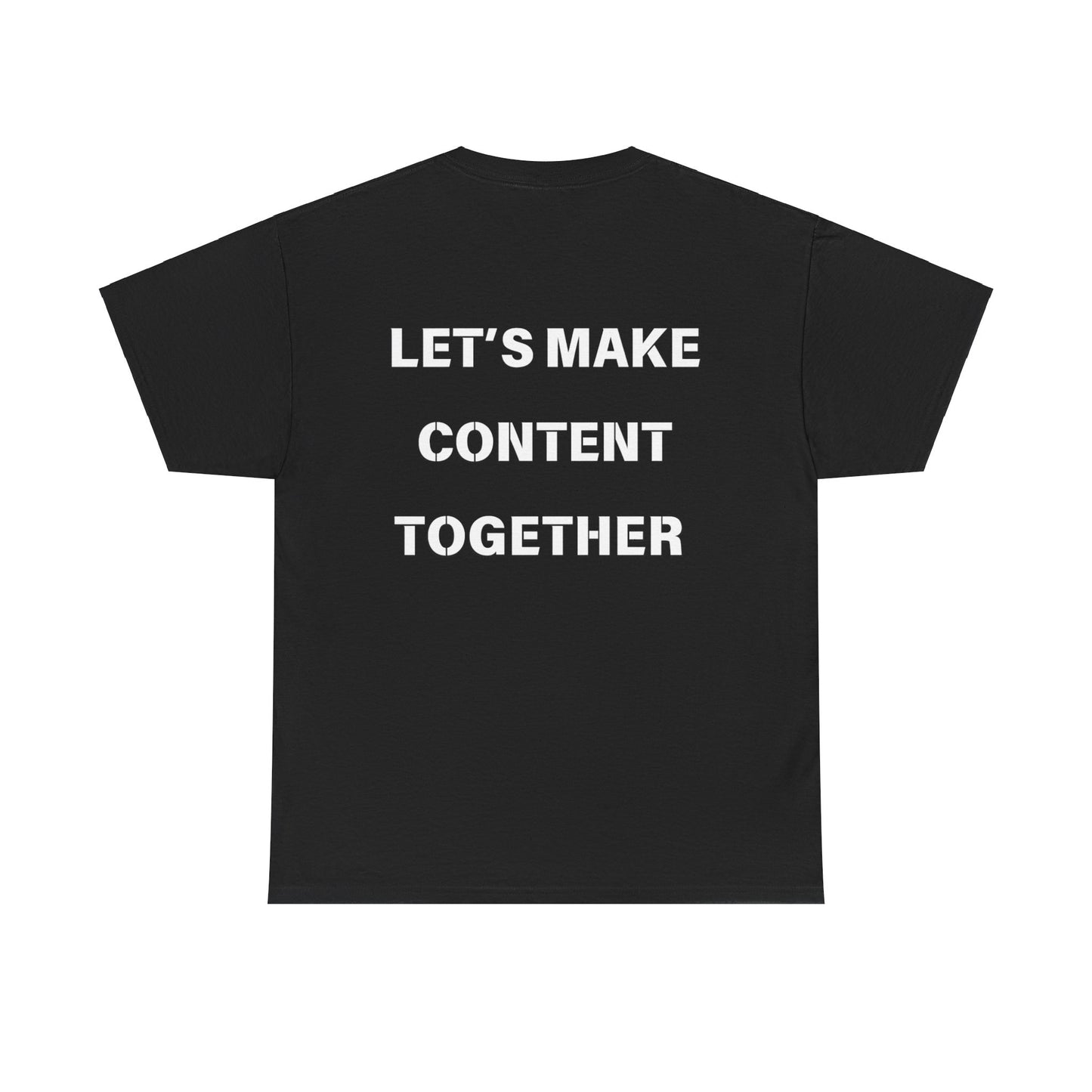 "Lets Make Content Together" T-Shirt